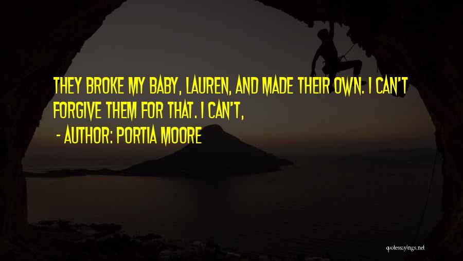 Baby Please Forgive Me Quotes By Portia Moore