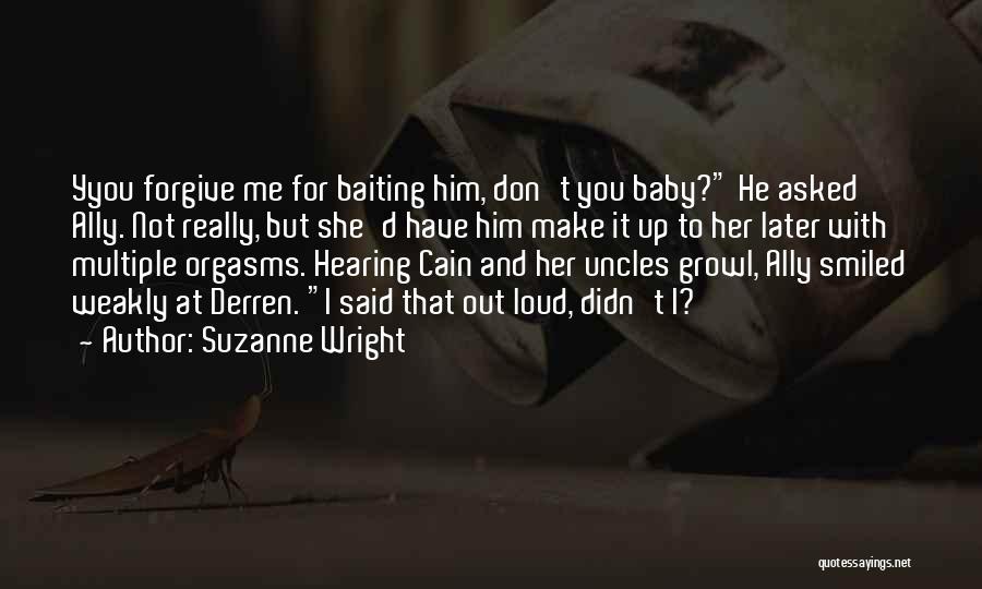Baby Please Forgive Me Quotes By Suzanne Wright