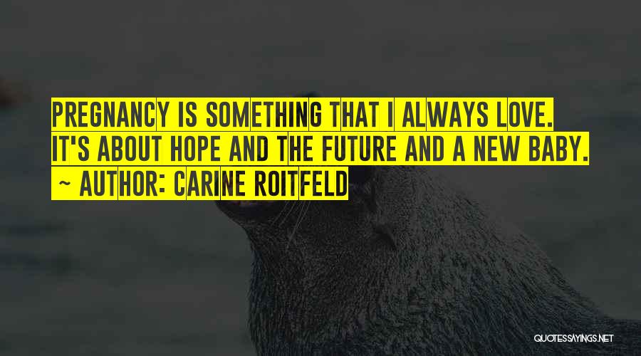 Baby Pregnancy Quotes By Carine Roitfeld