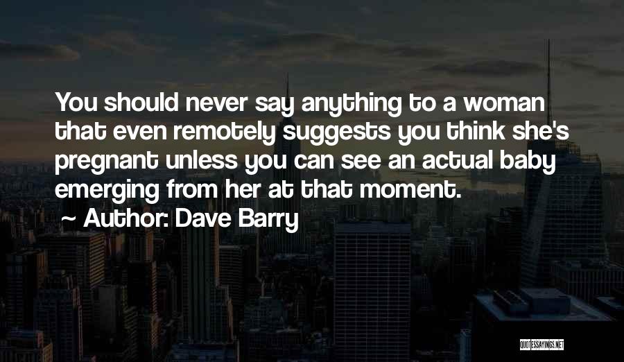 Baby Pregnancy Quotes By Dave Barry