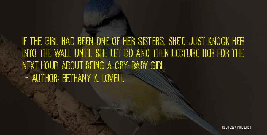 Baby Sisters Quotes By Bethany K. Lovell