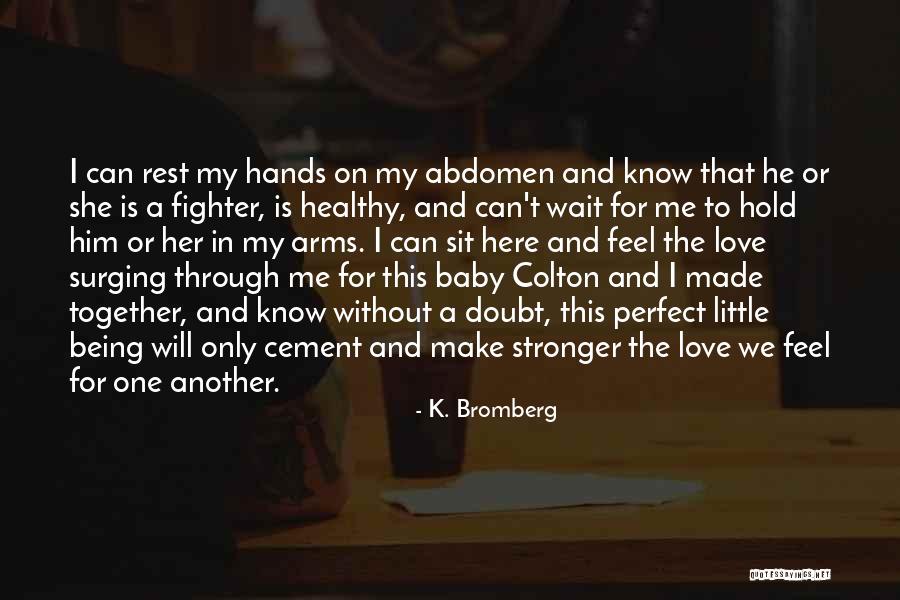 Baby Sit Quotes By K. Bromberg Baby Sit Quotes By K. Bromberg