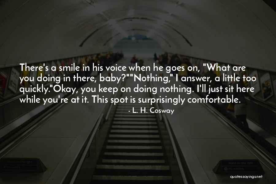 Baby Sit Quotes By L. H. Cosway Baby Sit Quotes By L. H. Cosway