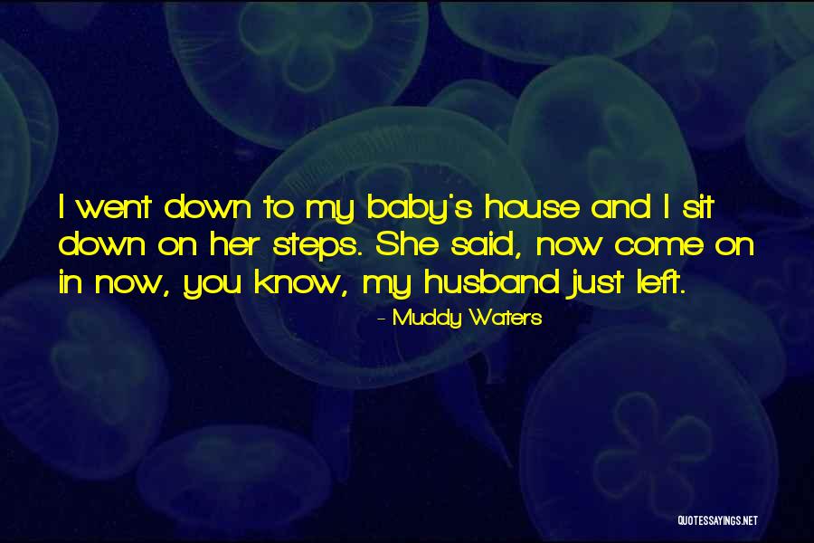 Baby Sit Quotes By Muddy Waters Baby Sit Quotes By Muddy Waters