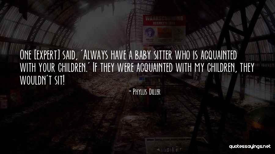 Baby Sit Quotes By Phyllis Diller