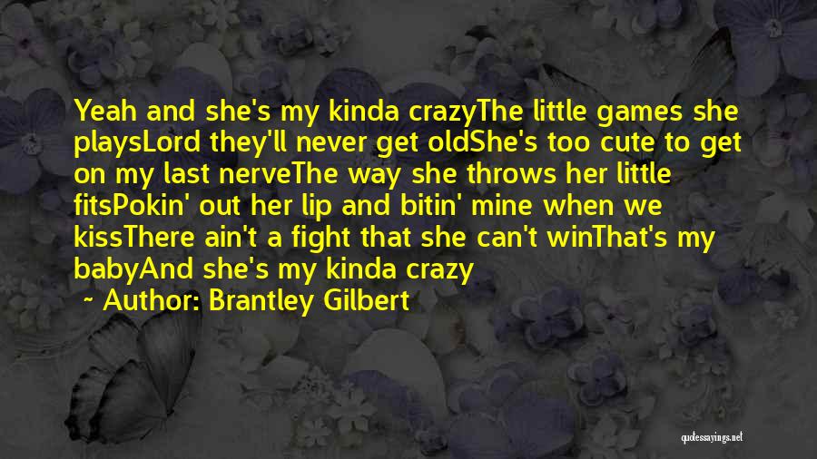 Baby So Cute Quotes By Brantley Gilbert