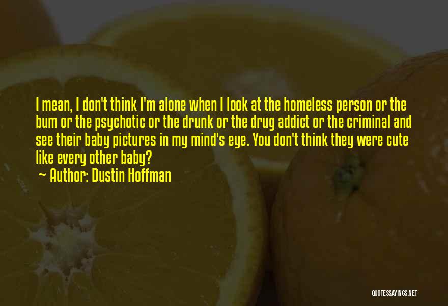 Baby So Cute Quotes By Dustin Hoffman