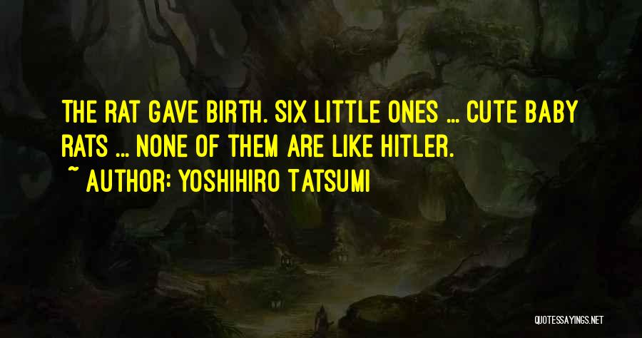 Baby So Cute Quotes By Yoshihiro Tatsumi