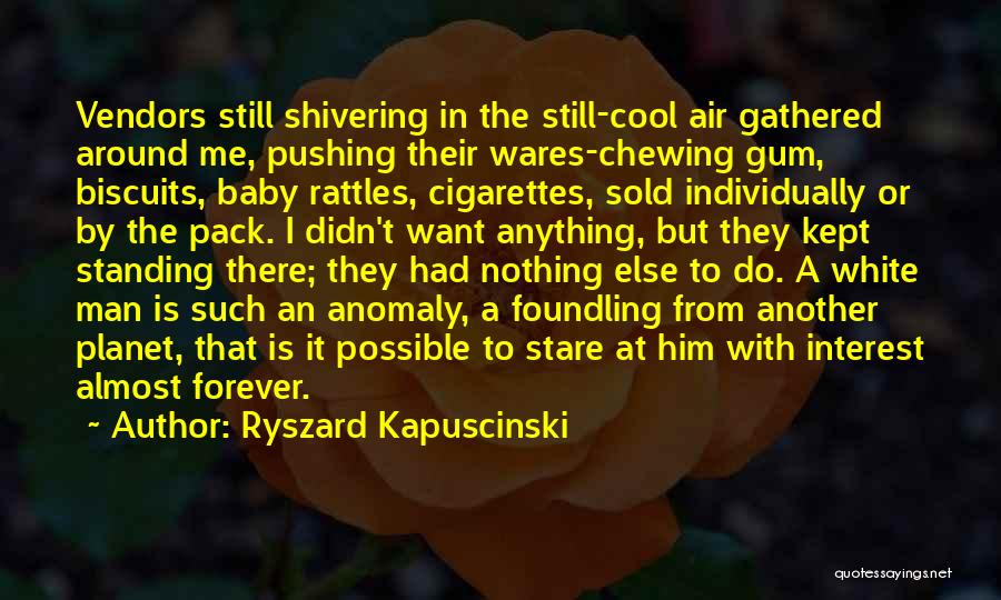 Baby Standing Quotes By Ryszard Kapuscinski