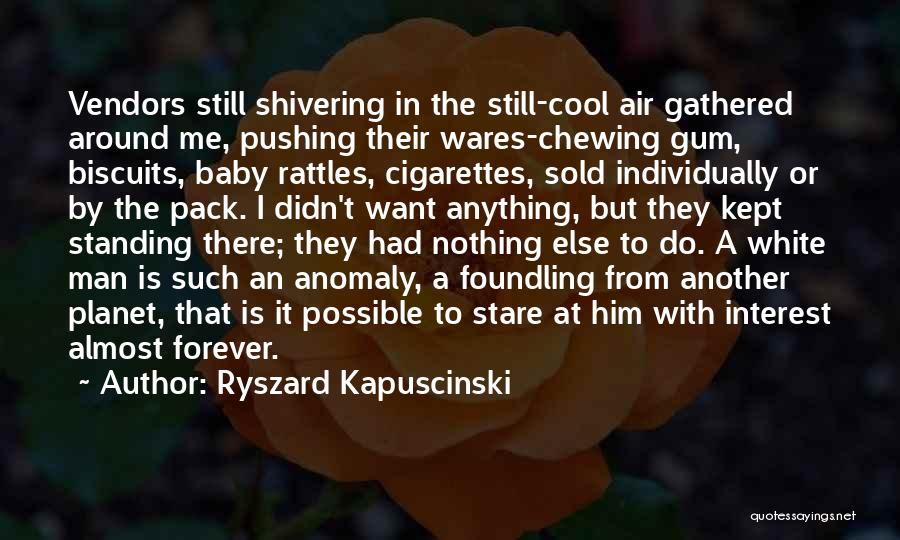 Baby Standing Up Quotes By Ryszard Kapuscinski