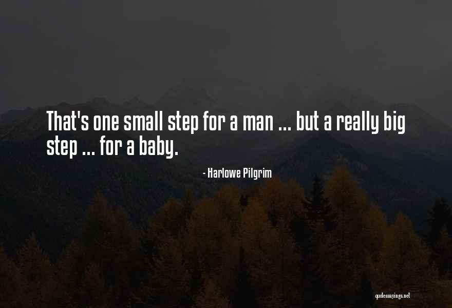 Baby Step Quotes By Harlowe Pilgrim Baby Step Quotes By Harlowe Pilgrim