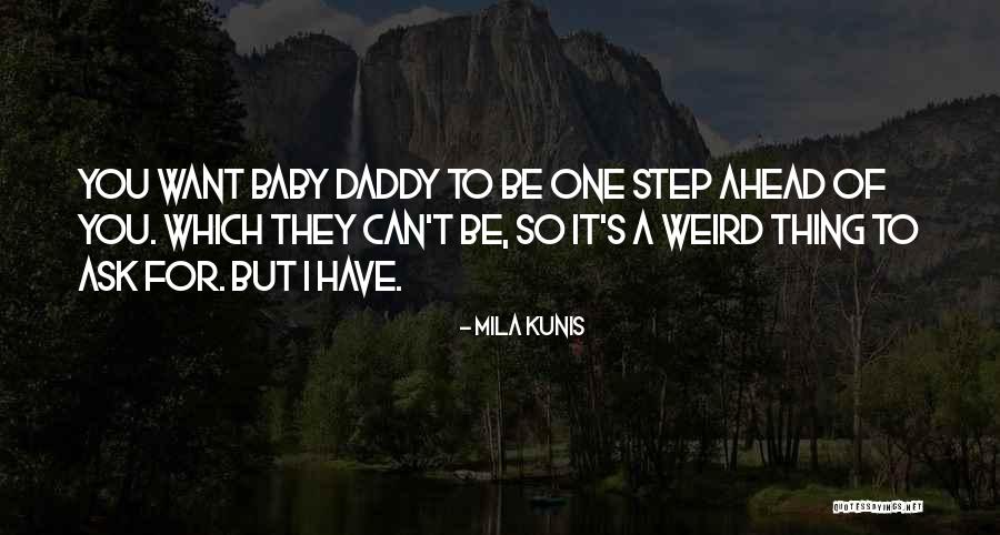 Baby Step Quotes By Mila Kunis Baby Step Quotes By Mila Kunis