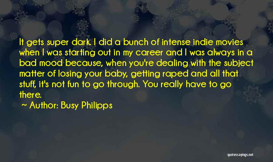 Baby Stuff Quotes By Busy Philipps