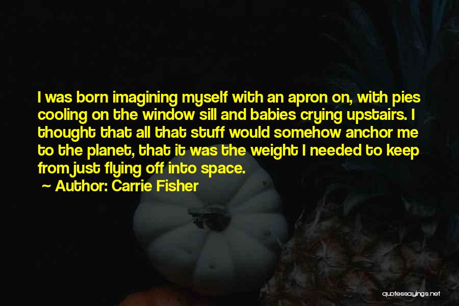 Baby Stuff Quotes By Carrie Fisher