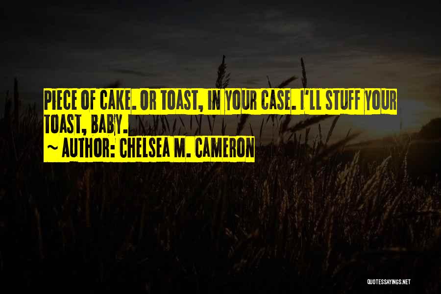 Baby Stuff Quotes By Chelsea M. Cameron