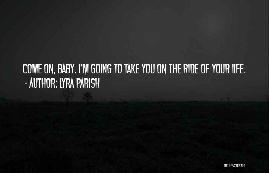 Baby To Come Quotes By Lyra Parish