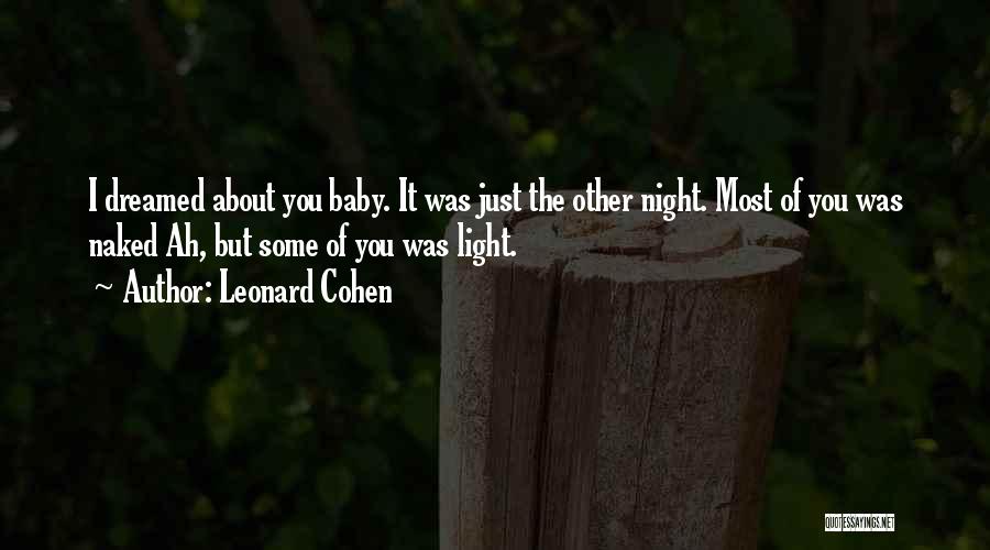 Baby Up All Night Quotes By Leonard Cohen