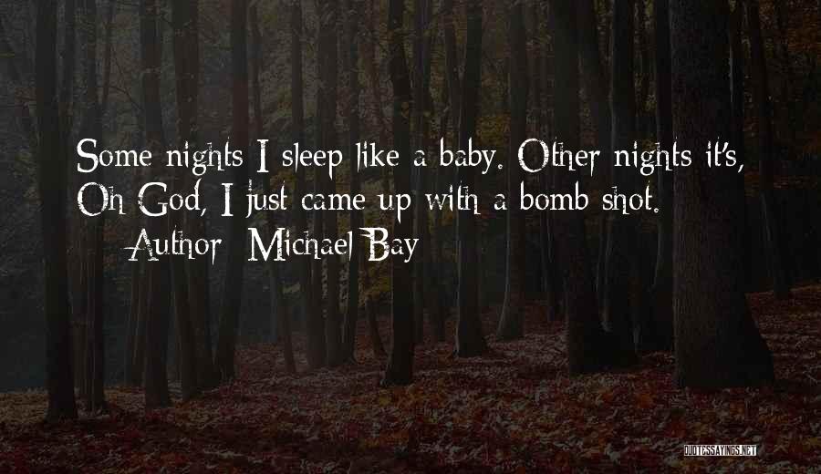 Baby Up All Night Quotes By Michael Bay
