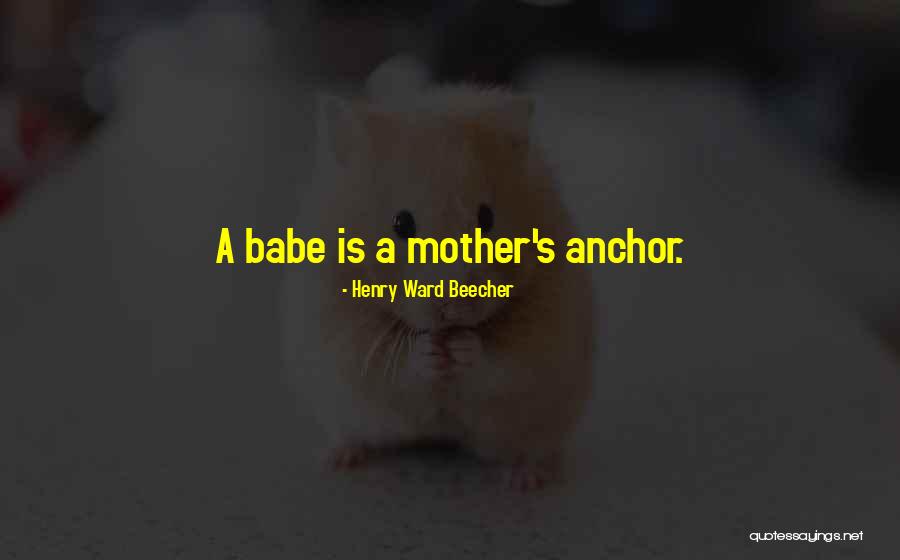 Baby Ward Quotes By Henry Ward Beecher