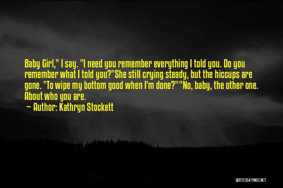 Baby Wipe Quotes By Kathryn Stockett