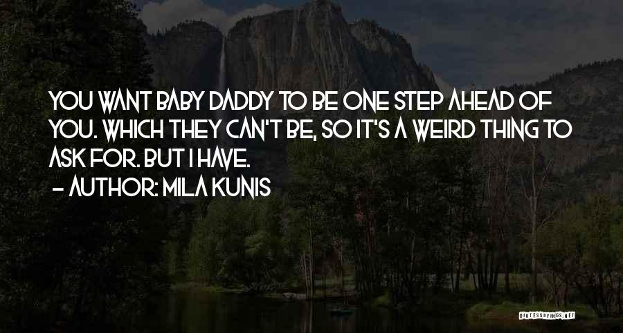 Baby With Daddy Quotes By Mila Kunis