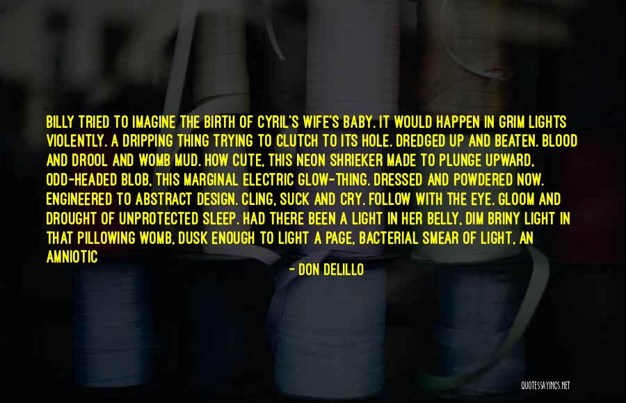 Baby Womb Quotes By Don DeLillo Baby Womb Quotes By Don DeLillo