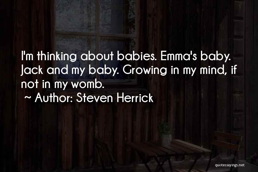 Baby Womb Quotes By Steven Herrick