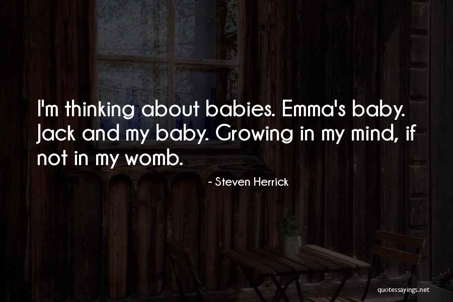 Baby Womb Quotes By Steven Herrick Baby Womb Quotes By Steven Herrick