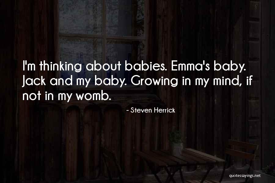 Baby Womb Quotes By Steven Herrick