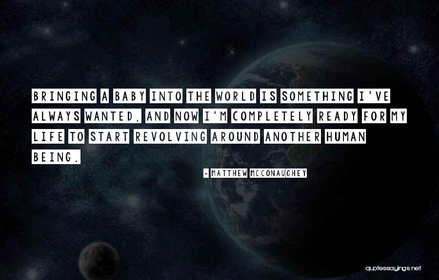 Baby You Are My World Quotes By Matthew McConaughey