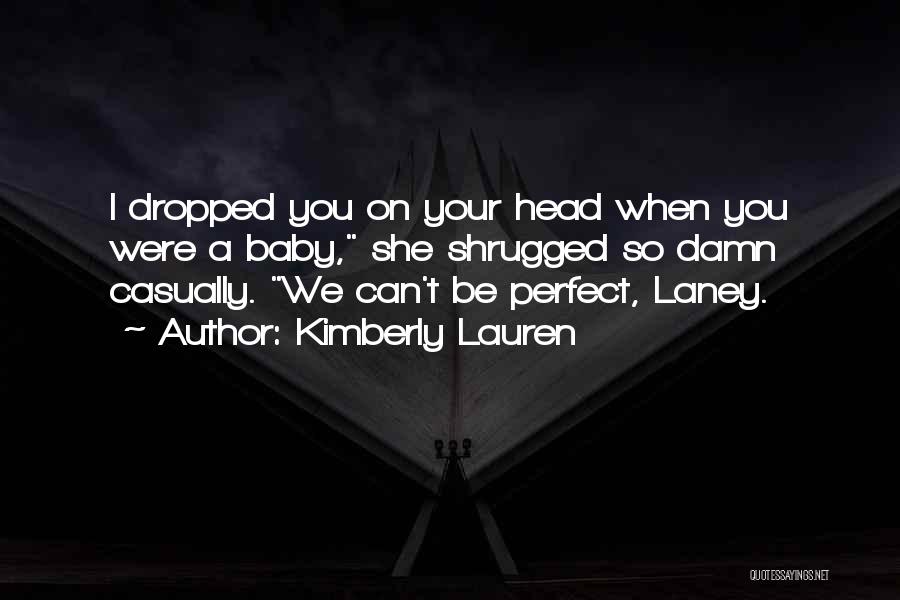 Baby You Are Perfect For Me Quotes By Kimberly Lauren