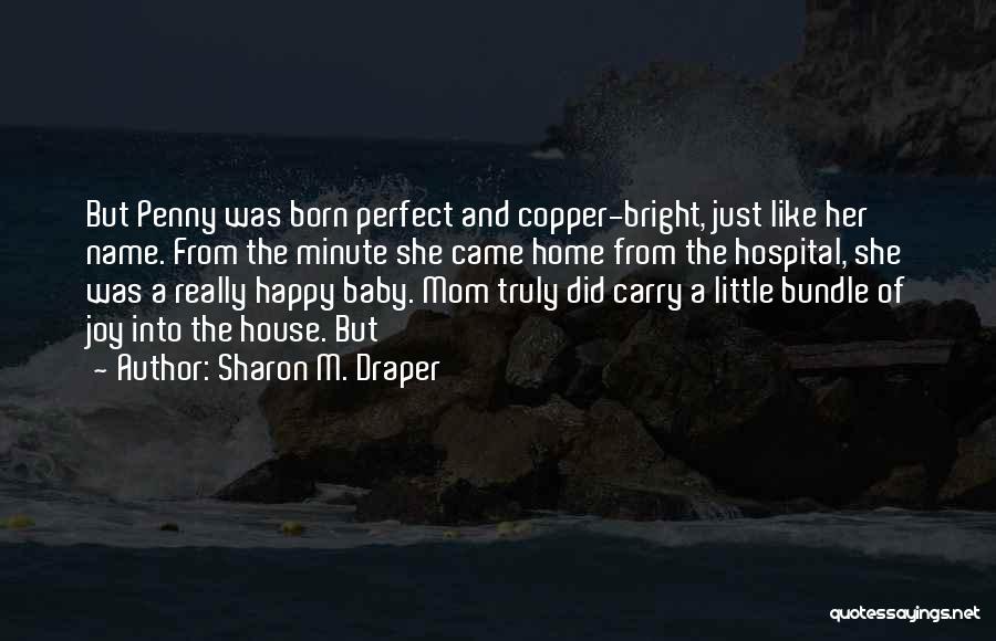 Baby You Are Perfect For Me Quotes By Sharon M. Draper