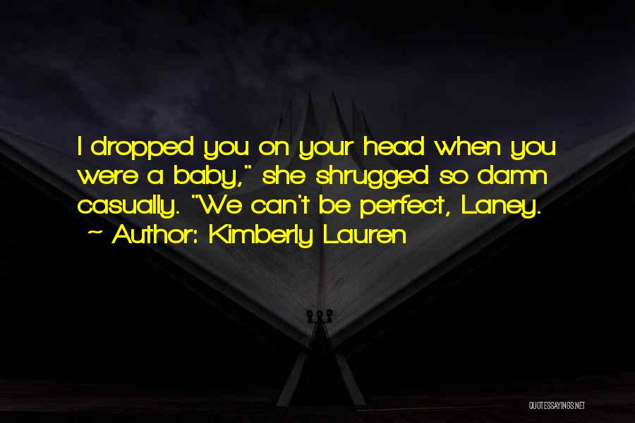 Baby You Are Perfect Quotes By Kimberly Lauren