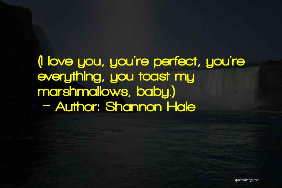 Baby You Are Perfect Quotes By Shannon Hale