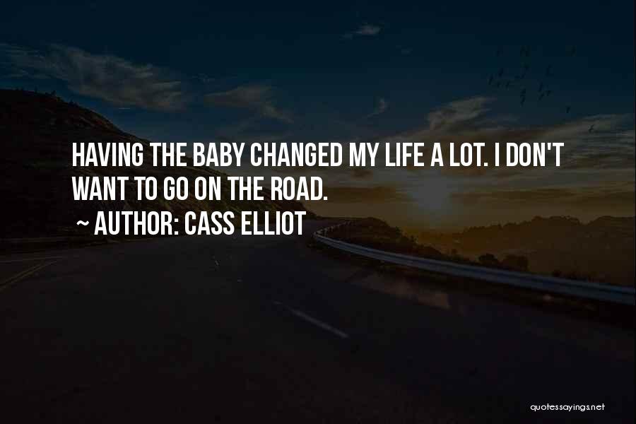 Baby You Changed My Life Quotes By Cass Elliot