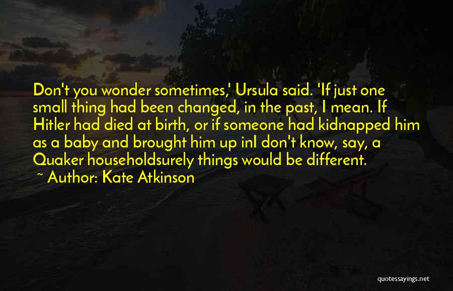 Baby You Changed My Life Quotes By Kate Atkinson