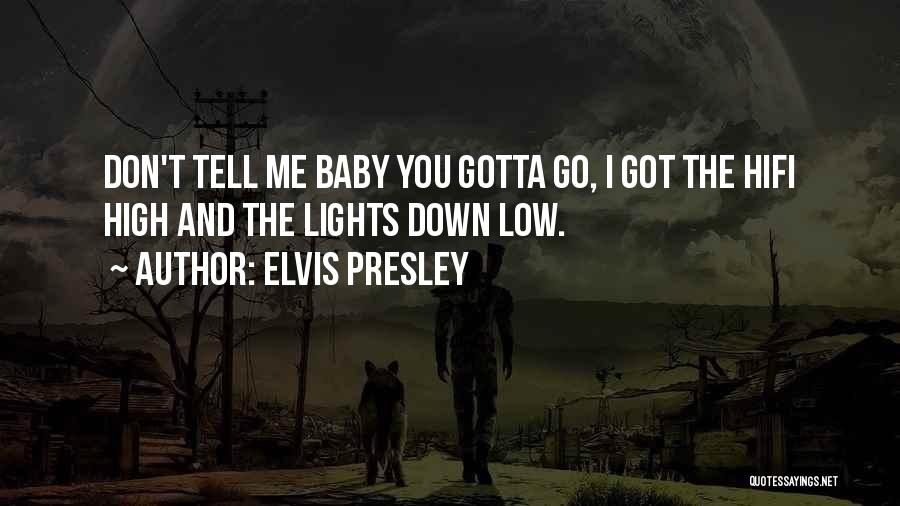 Baby You Got Me Quotes By Elvis Presley