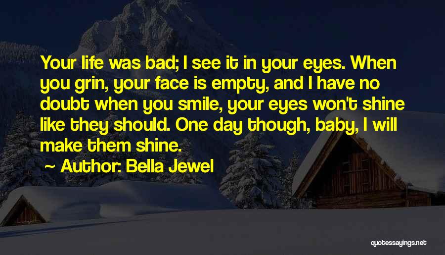 Baby You Make Me Smile Quotes By Bella Jewel