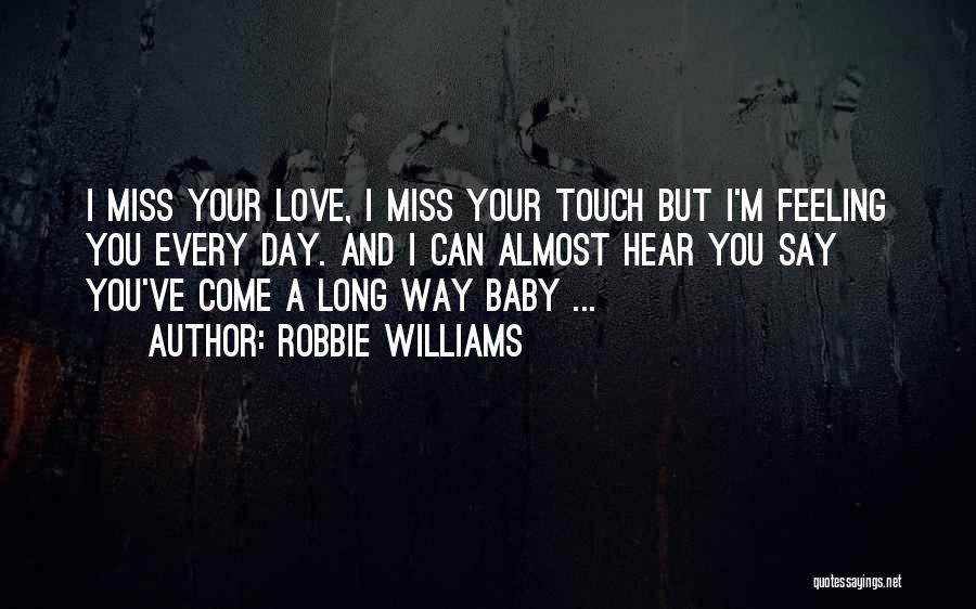 Baby You'll Miss Me Quotes By Robbie Williams