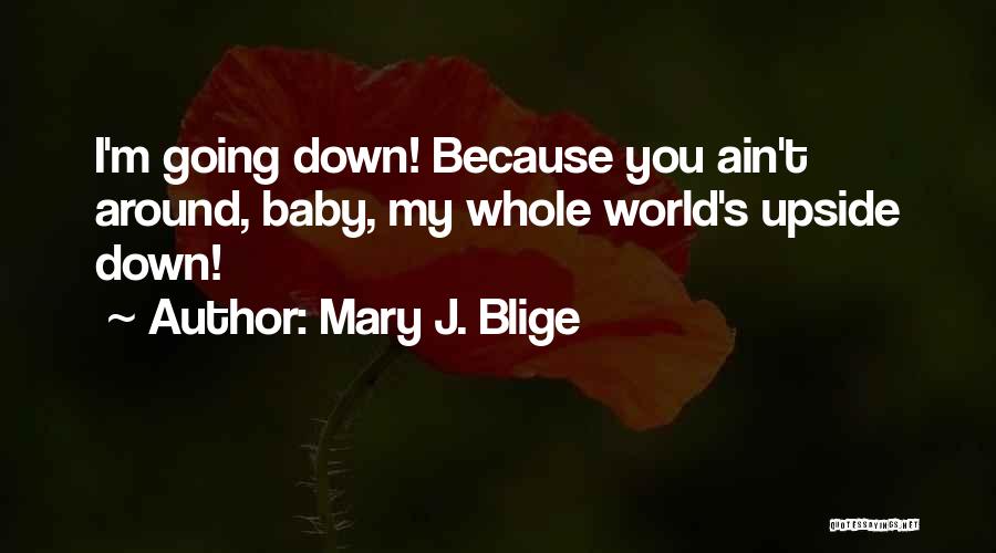 Baby Your My World Quotes By Mary J. Blige