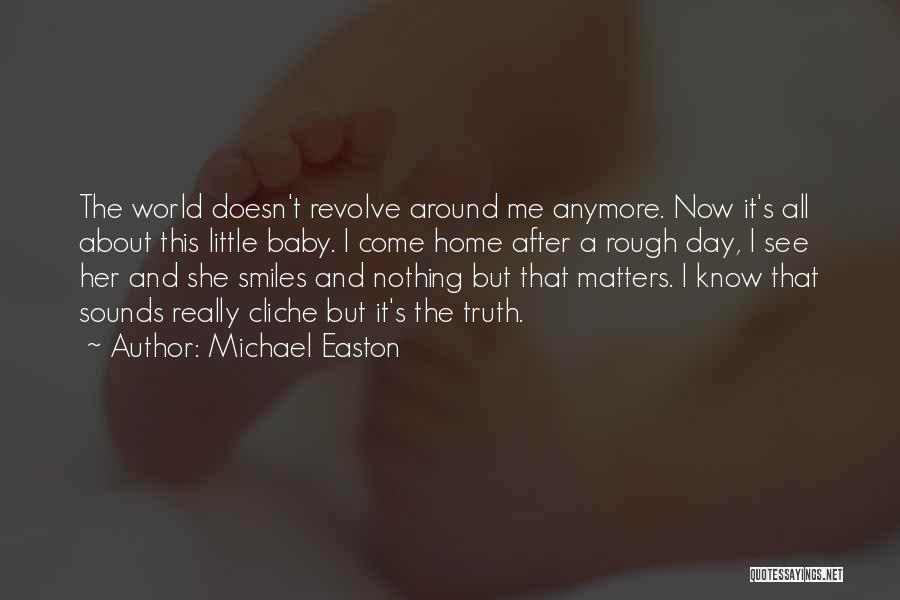 Baby Your My World Quotes By Michael Easton