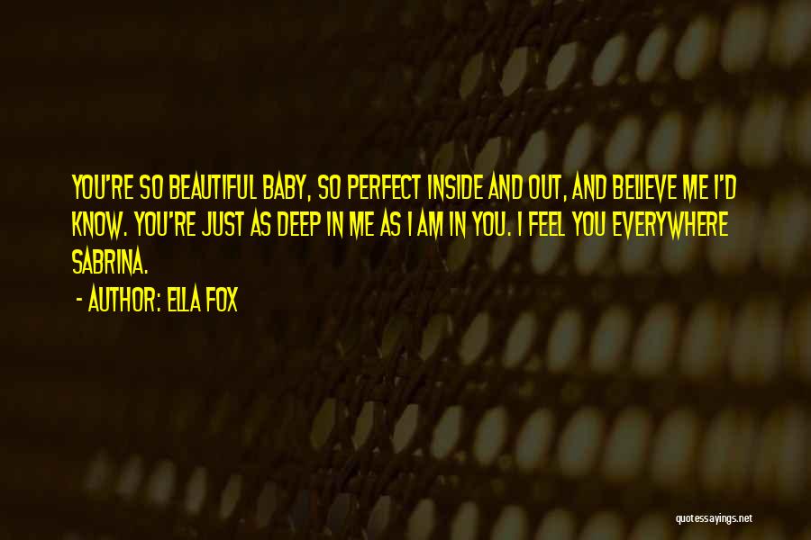 Baby You're Beautiful Quotes By Ella Fox