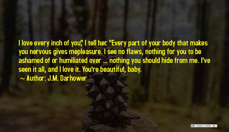 Baby You're Beautiful Quotes By J.M. Darhower