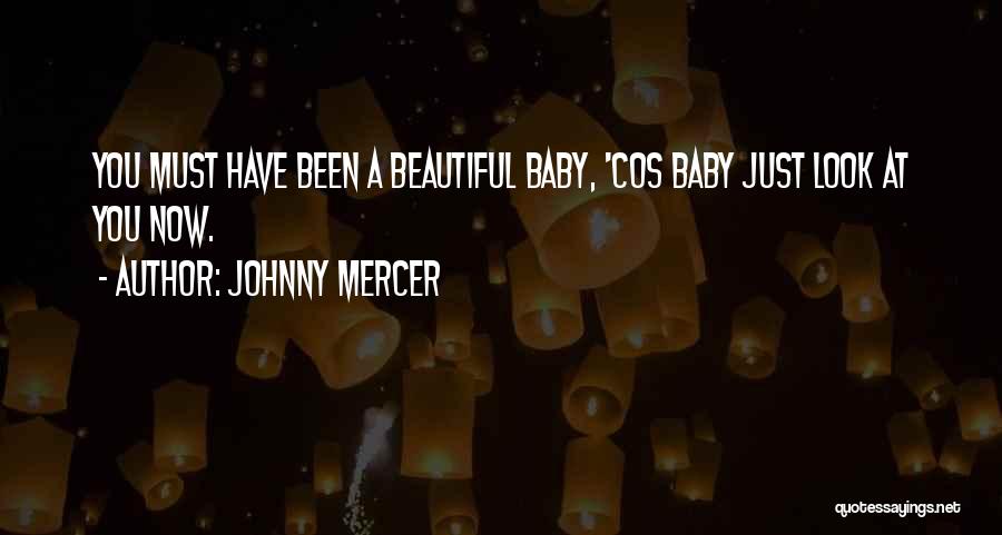 Baby You're Beautiful Quotes By Johnny Mercer