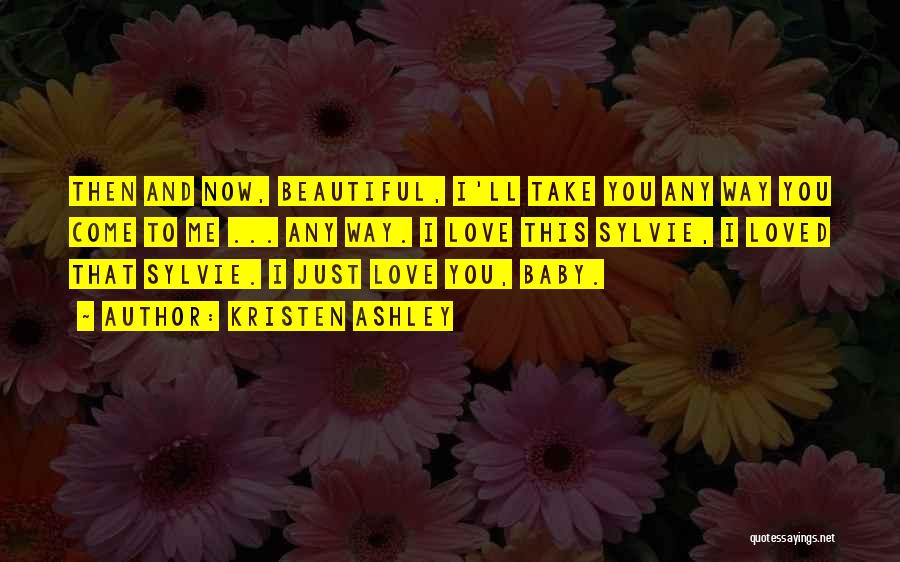 Baby You're Beautiful Quotes By Kristen Ashley