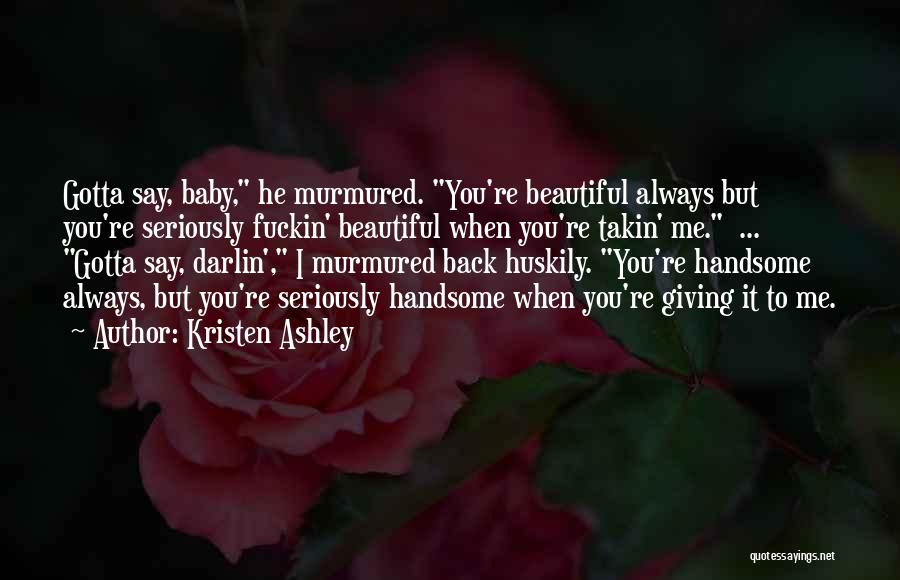 Baby You're Beautiful Quotes By Kristen Ashley