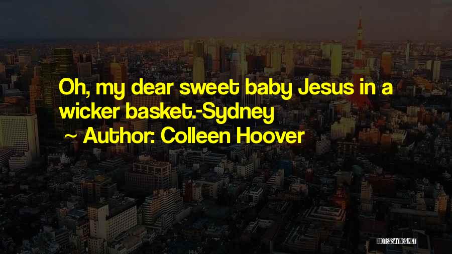 Baby You're So Sweet Quotes By Colleen Hoover