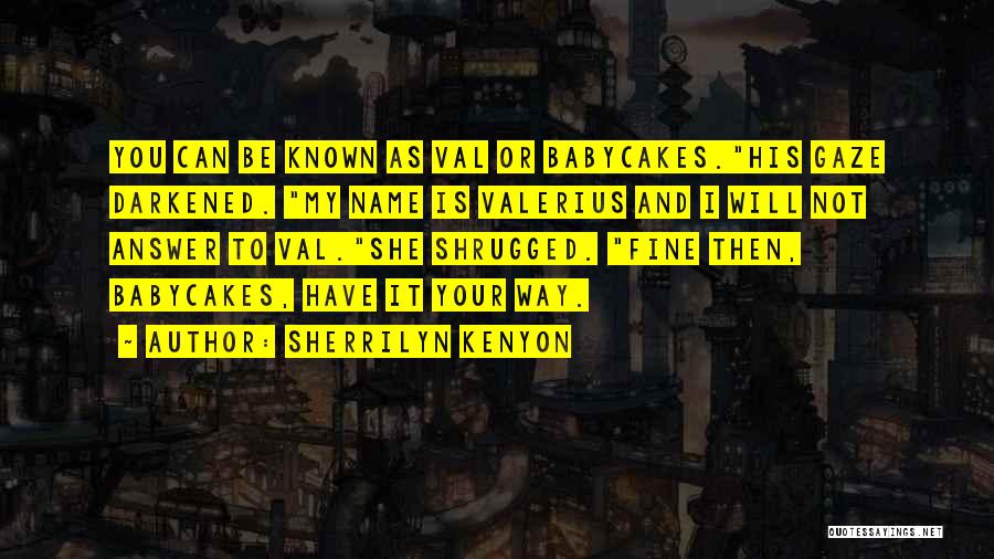 Babycakes Quotes By Sherrilyn Kenyon