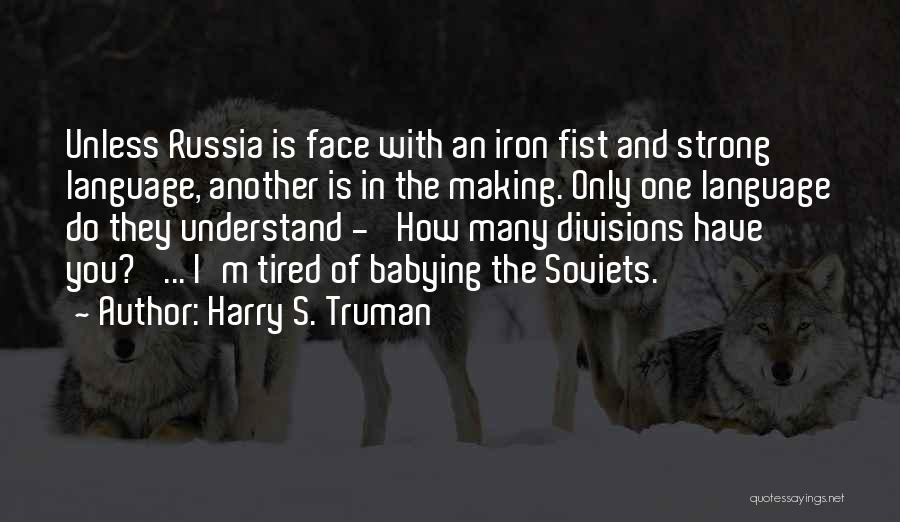 Babying Someone Quotes By Harry S. Truman