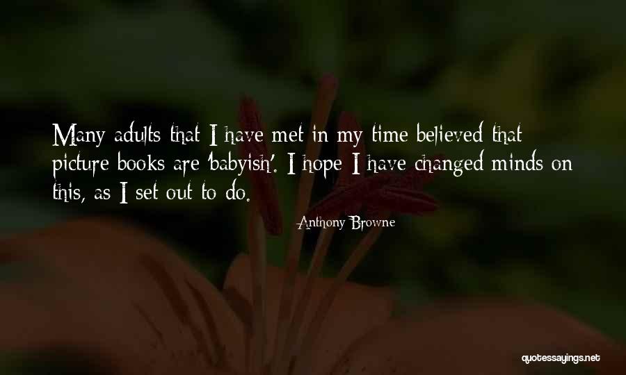 Babyish Quotes By Anthony Browne Babyish Quotes By Anthony Browne